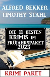 Die 11 besten Krimis im Frühjahrspaket 2023 - Alfred Bekker - ebook