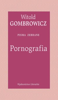 Pornografia. Pisma zebrane - Witold Gombrowicz - książka
