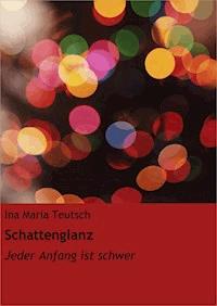 Schattenglanz - Ina Maria Teutsch - ebook