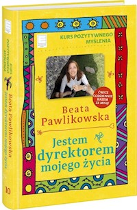 Jestem dyrektorem mojego życia - Beata Pawlikowska - książka