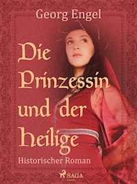 Die Prinzessin und der Heilige - Georg Engel - ebook