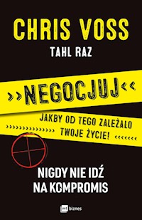 Negocjuj, jakby od tego zależało twoje życie! - Chris Voss, Tahl Raz - ebook + audiobook