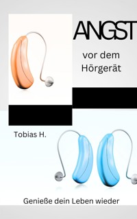 Angst vor dem Hörgerät - Tobias Hopfmüller - ebook
