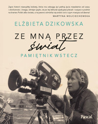 Ze mną przez świat. Pamiętnik wstecz - Elżbieta Dzikowska - książka