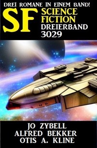 Science Fiction Dreierband 3029 - Drei Romane in einem Band - Alfred Bekker - ebook
