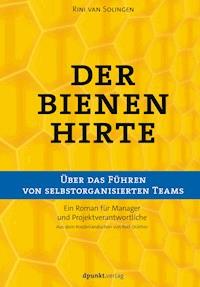 Der Bienenhirte – über das Führen von selbstorganisierten Teams - Rini van Solingen - ebook