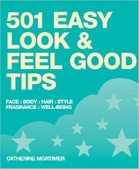 501 Easy Look and Feel Good Tips - Catherine Mortimer - ebook