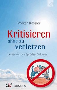 Kritisieren ohne zu verletzen - Volker Kessler - ebook