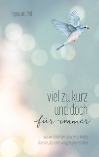 Viel zu kurz und doch für immer - Regina Neufeld - ebook