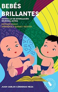 Bebés brillantes: Matemáticas II para bebés - Juan Carlos Cárdenas Meza - ebook