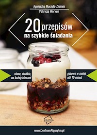 20 przepisów na szybkie śniadania - Agnieszka Maciuła-Ziomek, Patrycja Workun - ebook