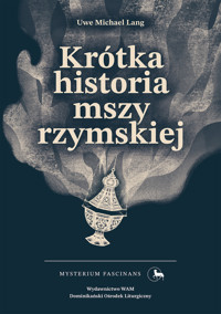 Krótka historia mszy rzymskiej - Uwe Michael Lang - ebook + książka