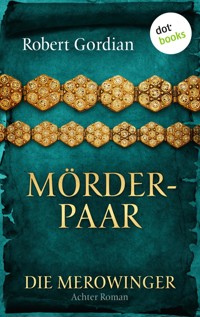 DIE MEROWINGER - Achter Roman: Mörderpaar - Robert Gordian - ebook