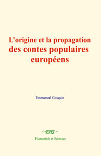 L’origine et la propagation des contes populaires européens - Emmanuel Cosquin - ebook