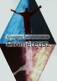 Prometeusz - Grzegorz Świątoniowski - książka