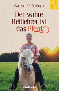 Der wahre Reitlehrer ist das Pferd - Waltraud R. Schögler - ebook