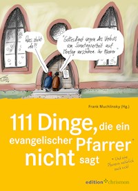 111 Dinge, die ein evangelischer Pfarrer nicht sagt (und eine Pfarrerin natürlich auch nicht) -  - ebook