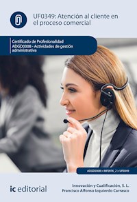 Atención al cliente en el proceso comercial. ADGD0308 - S. L. Innovación y Cualificación - ebook