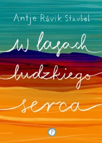 W lasach ludzkiego serca - Antje Rávik Strubel - ebook + książka