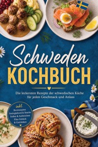 Schweden Kochbuch: Die leckersten Rezepte der schwedischen Küche für jeden Geschmack und Anlass – inkl. Brotrezepten, Smörgåsbord & Snacks, Soßen & Aufstrichen, Fika-Gebäck & Getränken - Marlene Lindqvist - ebook