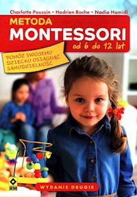Metoda Montessori od 6 do 12 lat - Poussin Charlotte, Roche Hadrien, Hamidi Nadia - książka
