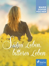 Süßes Leben, bitteres Leben - Marie Louise Fischer - ebook