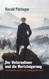 Der Unternehmer und die Wertsteigerung - Harald Pöttinger - ebook