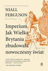 Imperium. Jak Wielka Brytania zbudowała nowoczesny świat - Niall Ferguson - ebook + książka