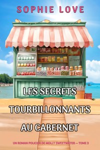 Les secrets tourbillonnants au cabernet (Un roman policier de Molly Sweetwater — tome 3) - Sophie Love - ebook