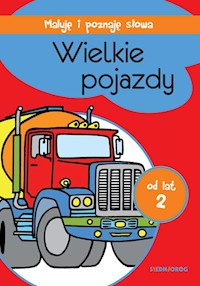 Maluję i poznaję słowa Wielkie pojazdy -  - książka