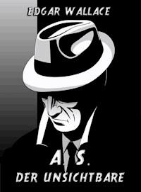 A. S. Der Unsichtbare - Edgar Wallace - ebook