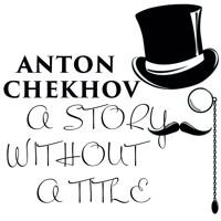 A Story Without a Title - Anton Chekhov - audiobook