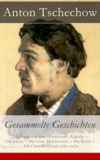 Anton Tschechow: Gesammelte Geschichten - Anton Tschechow - ebook