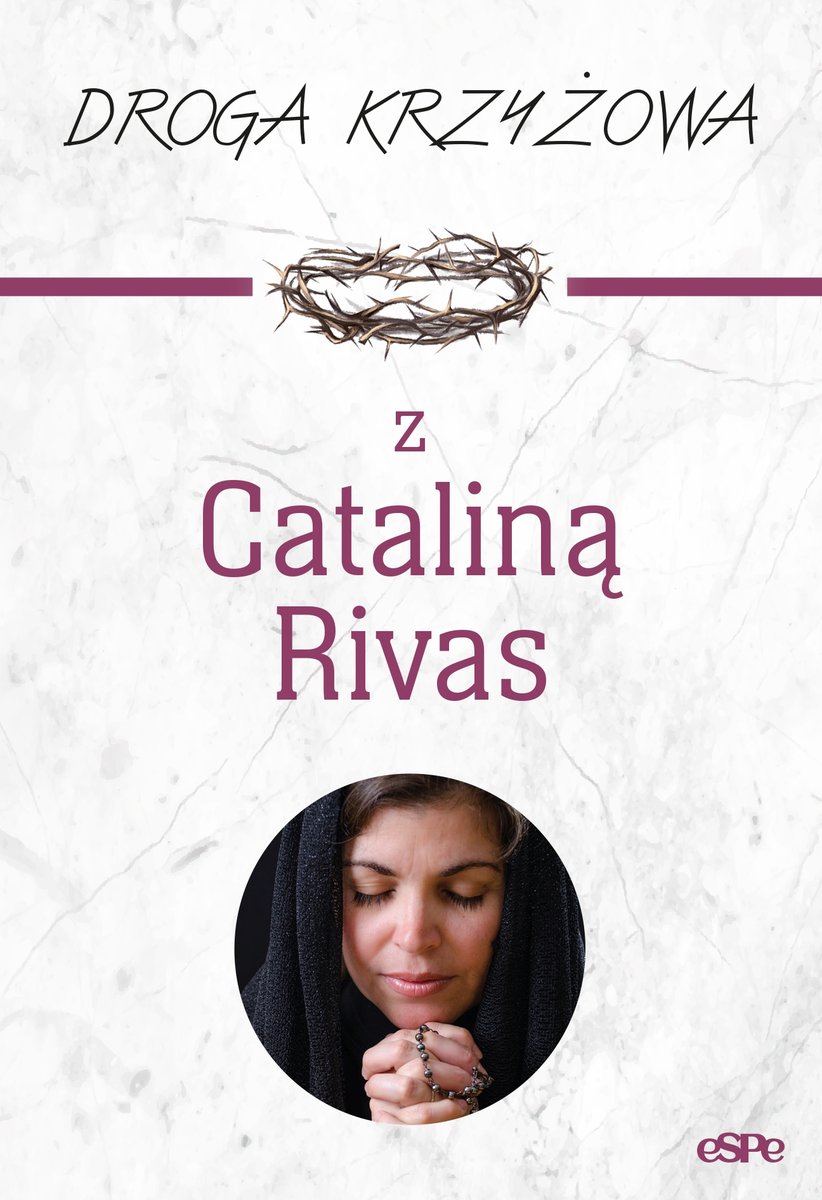 Droga krzyżowa z Cataliną Rivas - zbiorowa praca - książka