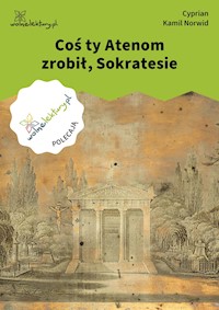 Coś ty Atenom zrobił, Sokratesie - Cyprian Kamil Norwid - ebook