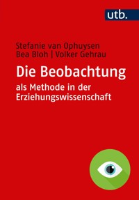 Die Beobachtung als Methode in der Erziehungswissenschaft - Stefanie van Ophuysen - ebook