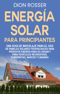 Energía solar para principiantes - Dion Rosser - ebook