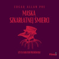 Maska szkarłatnej śmierci. Historia z dźwiękiem. - E. A. Poe - audiobook