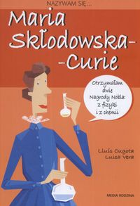 Nazywam się Maria Skłodowska-Curie - Cugota Lluis, Luisa Vera - książka