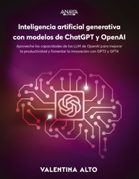 Inteligencia artificial generativa con modelos de ChatGPT y OpenAI - Valentina Alto - ebook