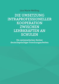 Die Umsetzung intraprofessioneller Kooperation zwischen Lehrkräften an Schulen - Lisa Marie Welling - ebook