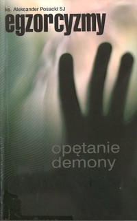 Egzorcyzmy, opętanie, demony - Aleksander Posacki SJ - ebook