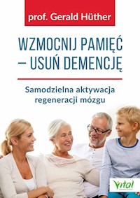 Wzmocnij pamięć usuń demencję - Gerald Hüther - książka