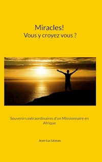Miracles! Vous y croyez vous? - Jean-Luc Lézeau - ebook