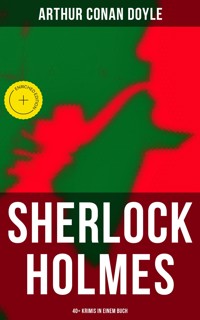 Sherlock Holmes: 40+ Krimis in einem Buch - Arthur Conan Doyle - ebook