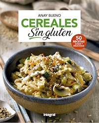 Cereales sin gluten - Anay Bueno - ebook