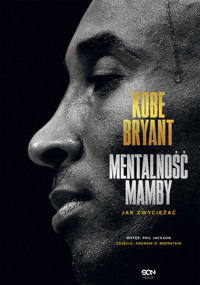 Kobe Bryant. Mentalność Mamby. Jak zwyciężać - Kobe Bryant - książka