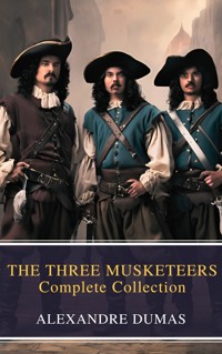 THE THREE MUSKETEERS - Complete Collection - Alexandre Dumas - ebook