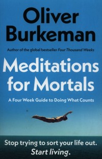 Meditations for Mortals - Oliver Burkeman - książka