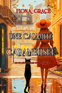 Une calamité caramélisée (Une enquête de Millie Swiss — tome 4) - Fiona Grace - ebook